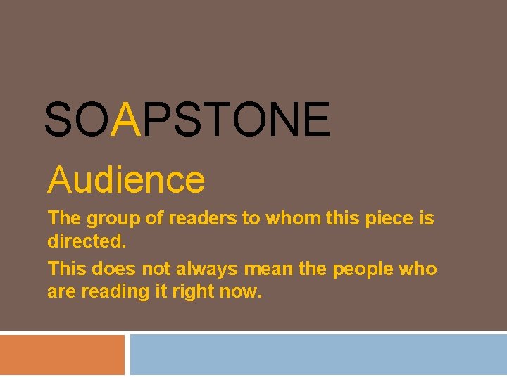 SOAPSTONE Audience The group of readers to whom this piece is directed. This does