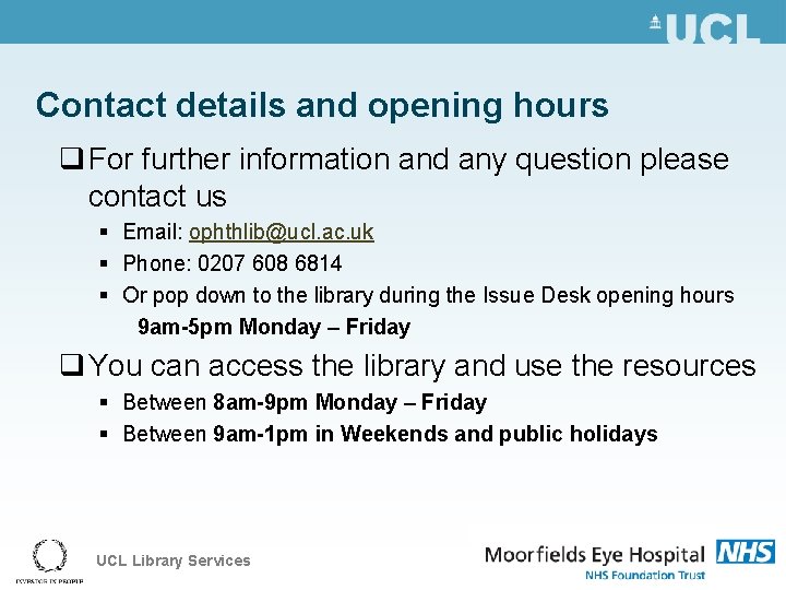 Contact details and opening hours q For further information and any question please contact