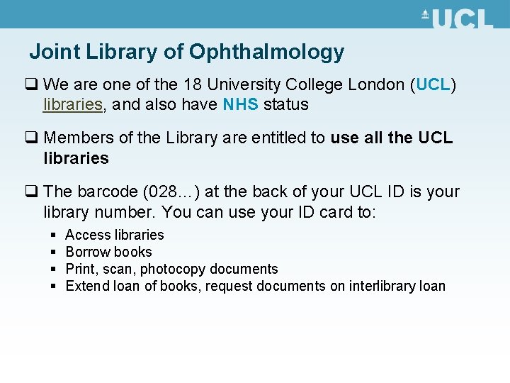 Joint Library of Ophthalmology q We are one of the 18 University College London