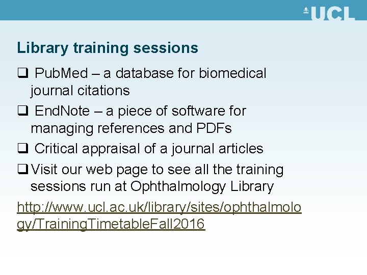 Library training sessions q Pub. Med – a database for biomedical journal citations q