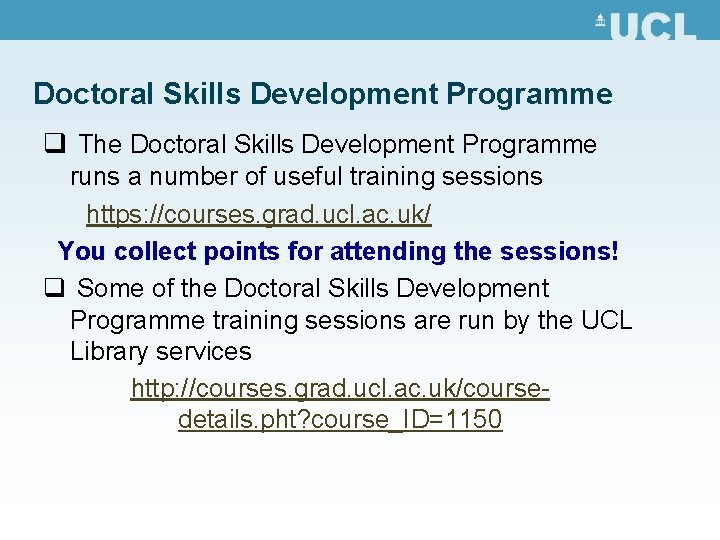 Doctoral Skills Development Programme q The Doctoral Skills Development Programme runs a number of
