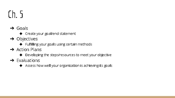 Ch. 5 ➔ Goals ◆ Create your goal/end statement ➔ Objectives ◆ Fulfilling your