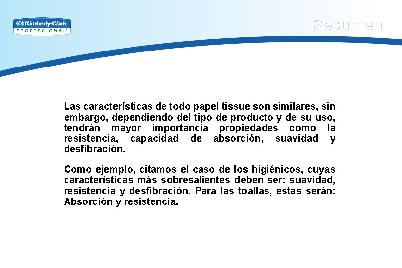Resumen Las características de todo papel tissue son similares, sin embargo, dependiendo del tipo