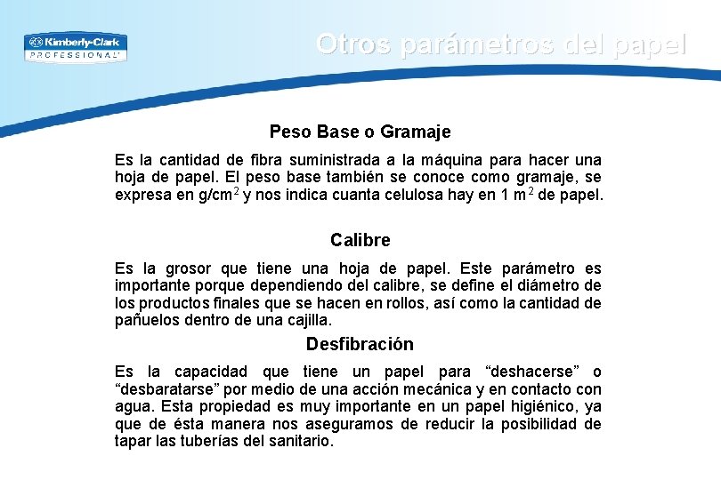 Otros parámetros del papel Peso Base o Gramaje Es la cantidad de fibra suministrada