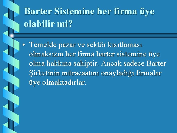 Barter Sistemine her firma üye olabilir mi? • Temelde pazar ve sektör kısıtlaması olmaksızın