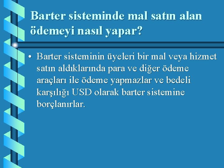 Barter sisteminde mal satın alan ödemeyi nasıl yapar? • Barter sisteminin üyeleri bir mal