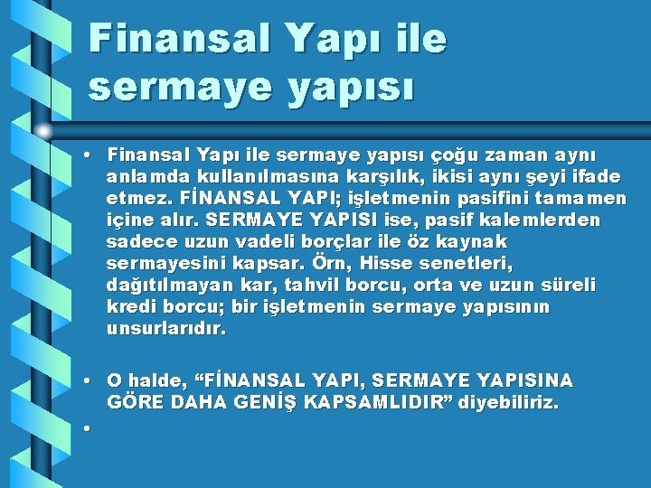 Finansal Yapı ile sermaye yapısı • Finansal Yapı ile sermaye yapısı çoğu zaman aynı