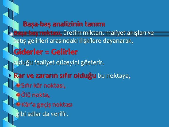 Başa-baş analizinin tanımı • Başa-baş noktası, üretim miktarı, maliyet akışları ve satış gelirleri arasındaki