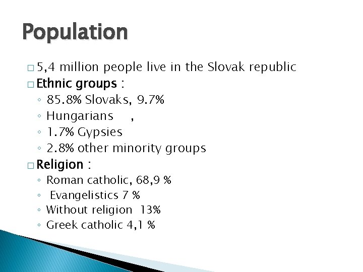 Population � 5, 4 million people live in the Slovak republic � Ethnic groups