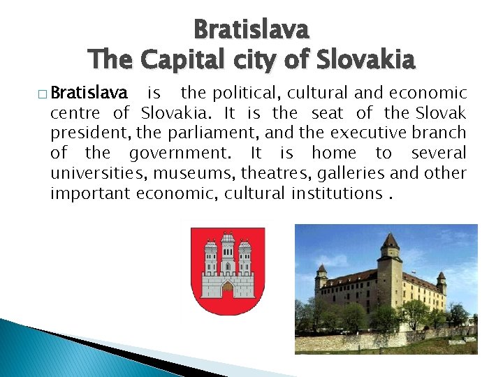 Bratislava The Capital city of Slovakia � Bratislava is the political, cultural and economic