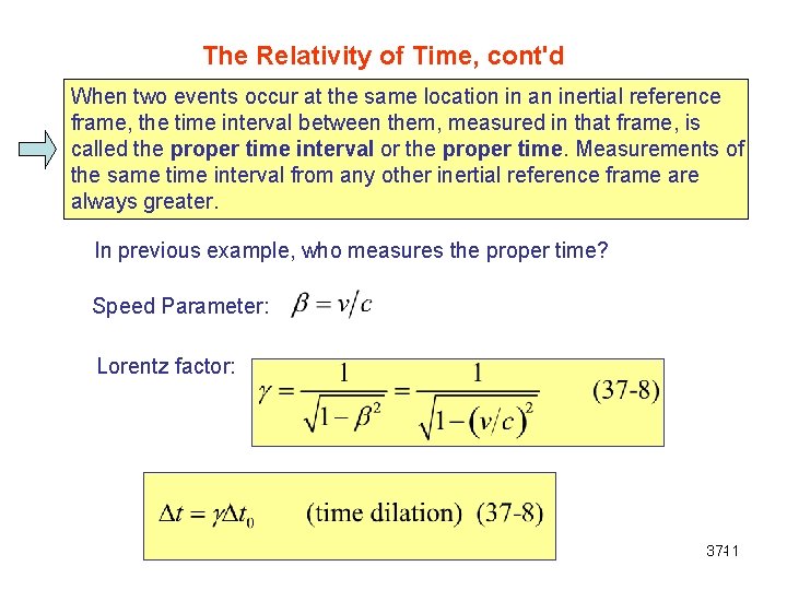 The Relativity of Time, cont'd When two events occur at the same location in