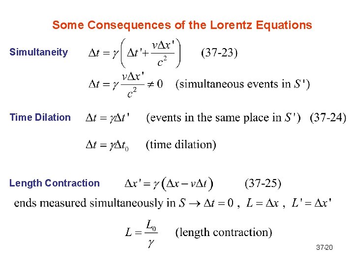 Some Consequences of the Lorentz Equations Simultaneity Time Dilation Length Contraction 37 -20 