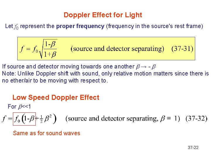 Doppler Effect for Light Let f 0 represent the proper frequency (frequency in the