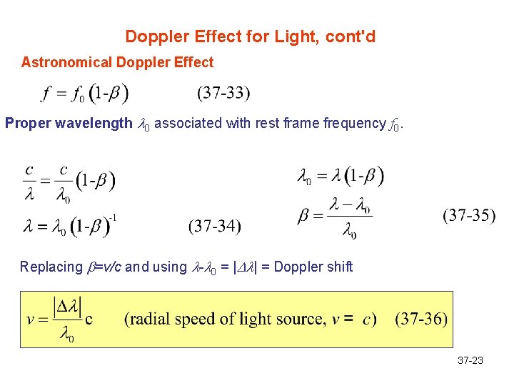 Doppler Effect for Light, cont'd Astronomical Doppler Effect Proper wavelength l 0 associated with