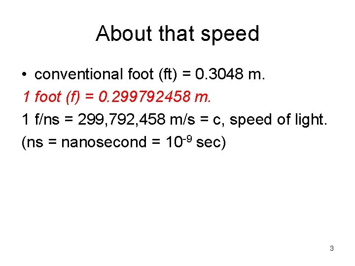 About that speed • conventional foot (ft) = 0. 3048 m. 1 foot (f)