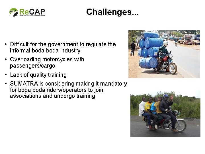 Challenges. . . • Difficult for the government to regulate the informal boda industry
