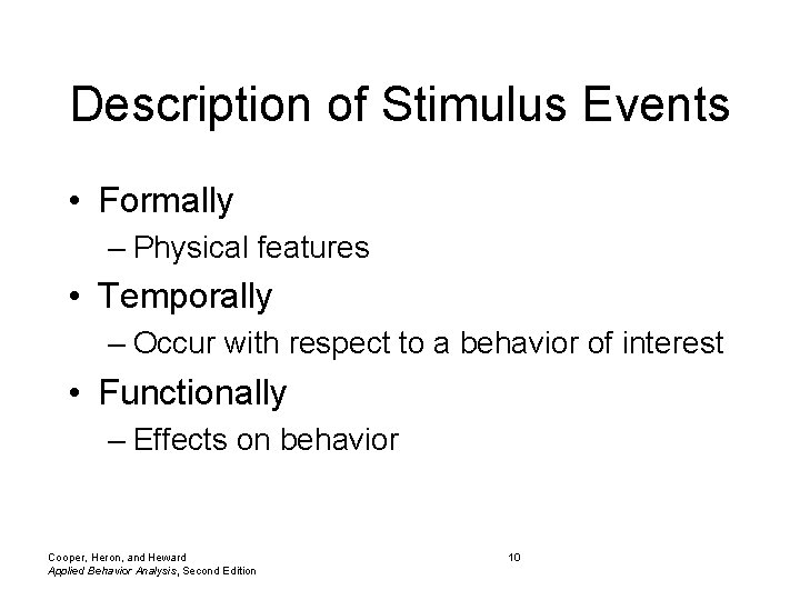 Description of Stimulus Events • Formally – Physical features • Temporally – Occur with