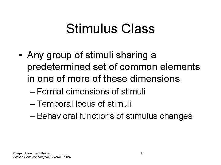 Stimulus Class • Any group of stimuli sharing a predetermined set of common elements