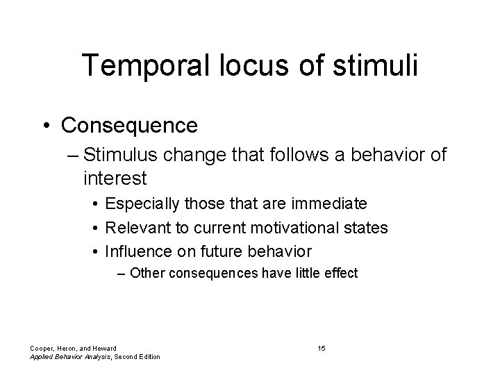 Temporal locus of stimuli • Consequence – Stimulus change that follows a behavior of