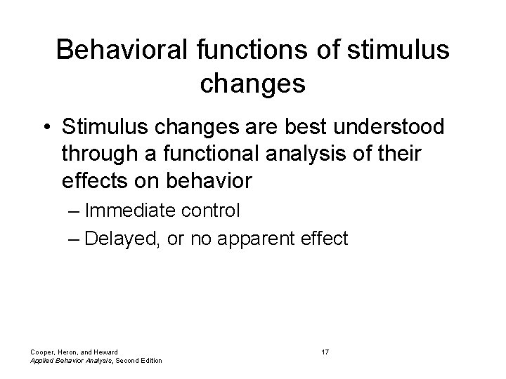 Behavioral functions of stimulus changes • Stimulus changes are best understood through a functional