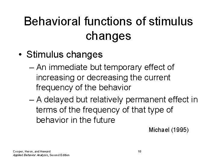 Behavioral functions of stimulus changes • Stimulus changes – An immediate but temporary effect