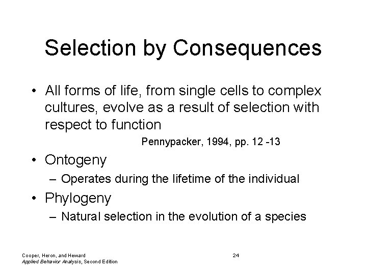 Selection by Consequences • All forms of life, from single cells to complex cultures,
