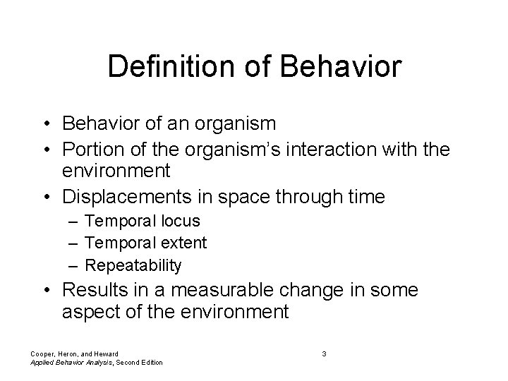 Definition of Behavior • Behavior of an organism • Portion of the organism’s interaction