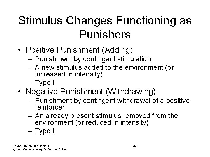 Stimulus Changes Functioning as Punishers • Positive Punishment (Adding) – Punishment by contingent stimulation