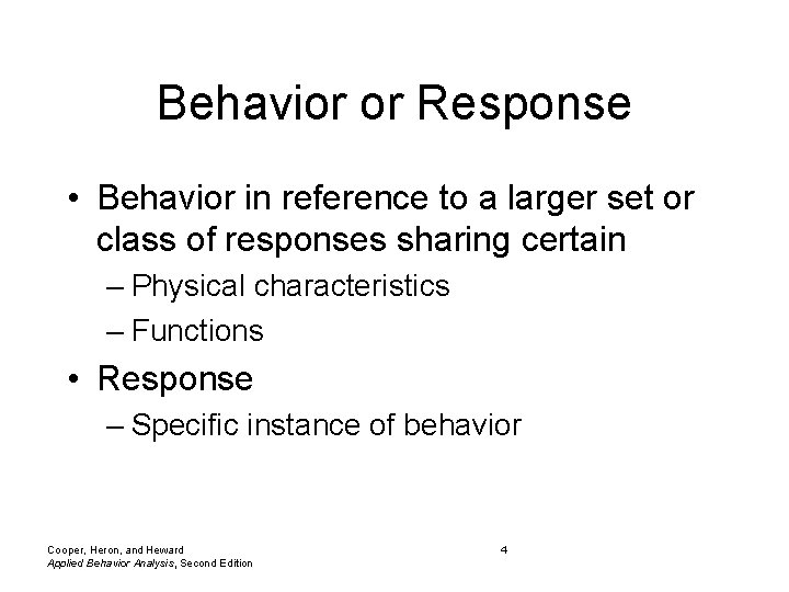 Behavior or Response • Behavior in reference to a larger set or class of