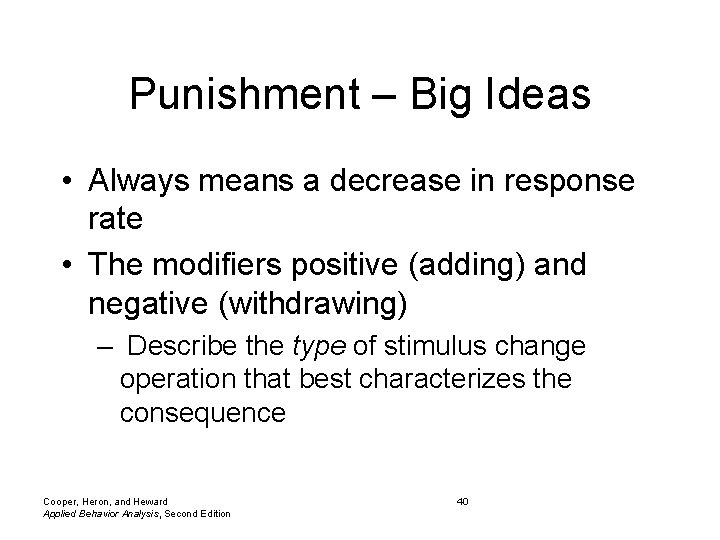 Punishment – Big Ideas • Always means a decrease in response rate • The