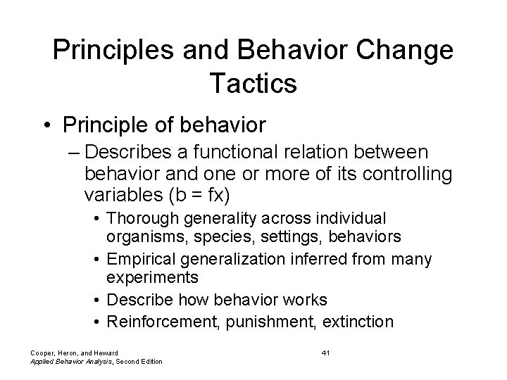 Principles and Behavior Change Tactics • Principle of behavior – Describes a functional relation
