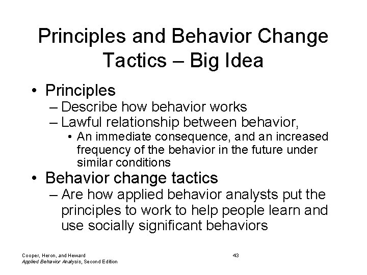 Principles and Behavior Change Tactics – Big Idea • Principles – Describe how behavior