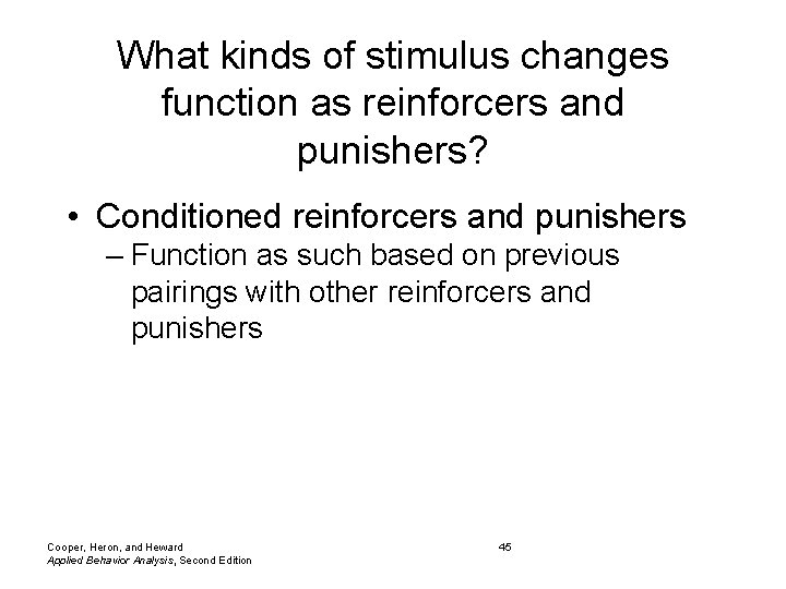 What kinds of stimulus changes function as reinforcers and punishers? • Conditioned reinforcers and