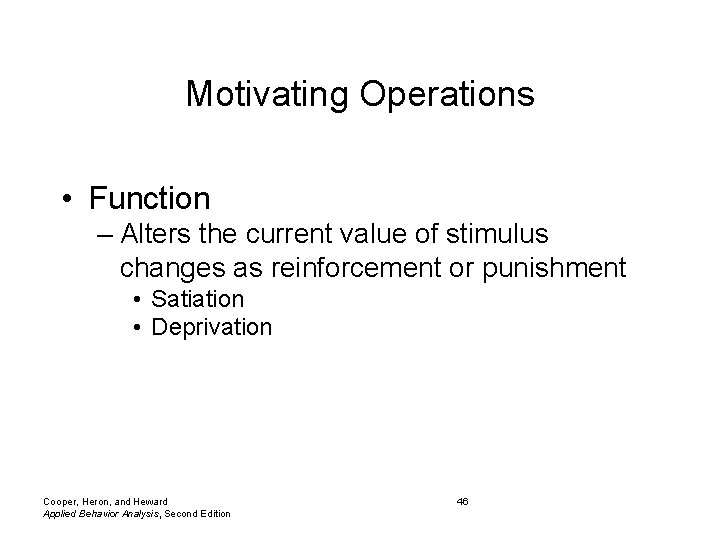 Motivating Operations • Function – Alters the current value of stimulus changes as reinforcement