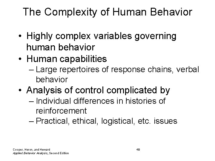 The Complexity of Human Behavior • Highly complex variables governing human behavior • Human