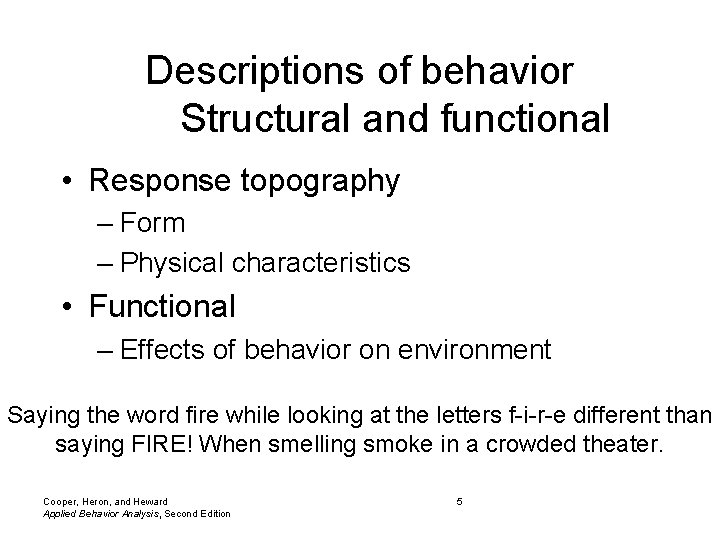 Descriptions of behavior Structural and functional • Response topography – Form – Physical characteristics