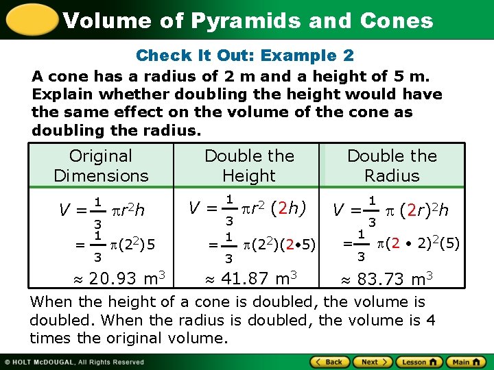 Volume of Pyramids and Cones Check It Out: Example 2 A cone has a