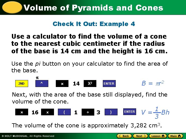 Volume of Pyramids and Cones Check It Out: Example 4 Use a calculator to