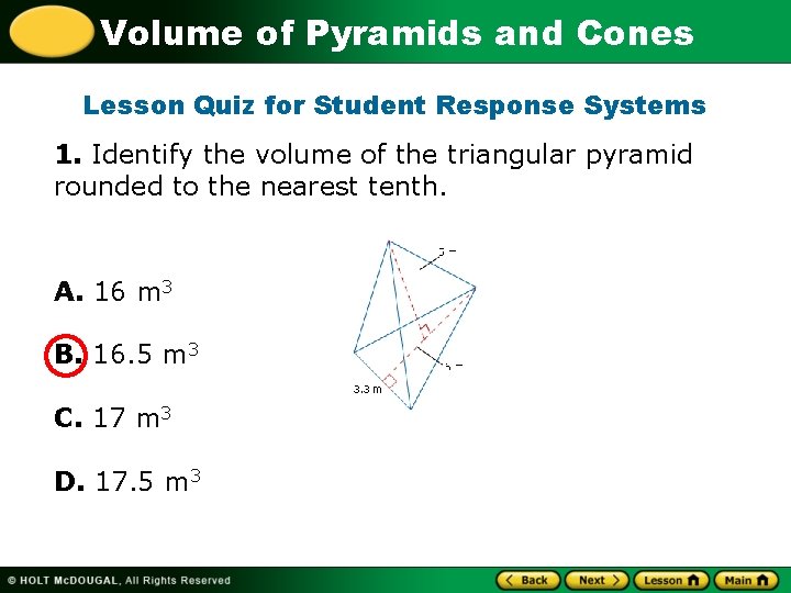 Volume of Pyramids and Cones Lesson Quiz for Student Response Systems 1. Identify the