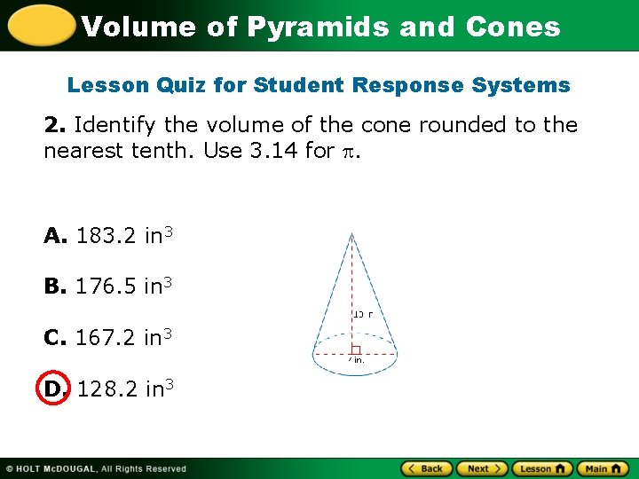 Volume of Pyramids and Cones Lesson Quiz for Student Response Systems 2. Identify the