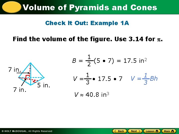 Volume of Pyramids and Cones Check It Out: Example 1 A Find the volume