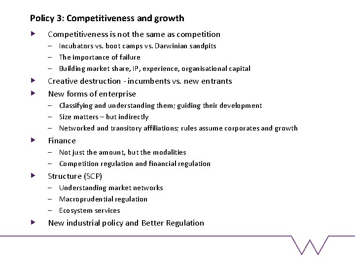 Policy 3: Competitiveness and growth Competitiveness is not the same as competition – Incubators