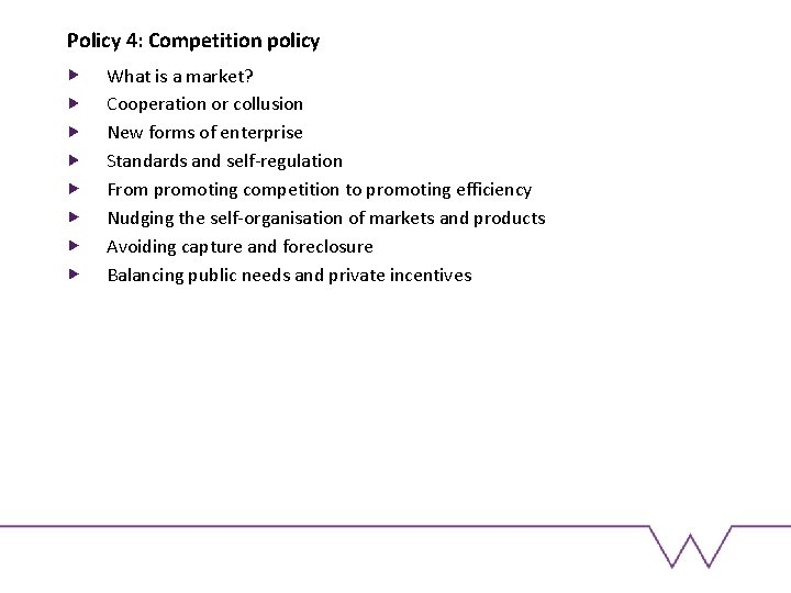 Policy 4: Competition policy What is a market? Cooperation or collusion New forms of