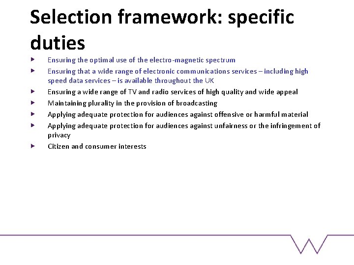 Selection framework: specific duties Ensuring the optimal use of the electro-magnetic spectrum Ensuring that