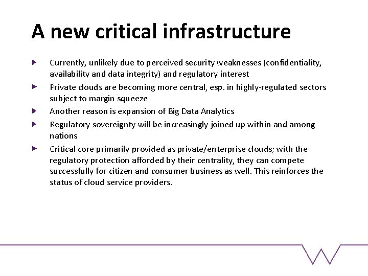 A new critical infrastructure Currently, unlikely due to perceived security weaknesses (confidentiality, availability and