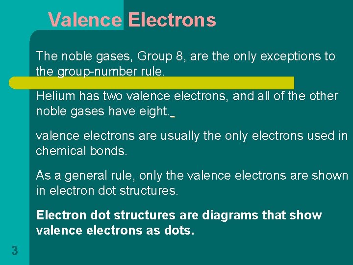 Valence Electrons The noble gases, Group 8, are the only exceptions to the group-number