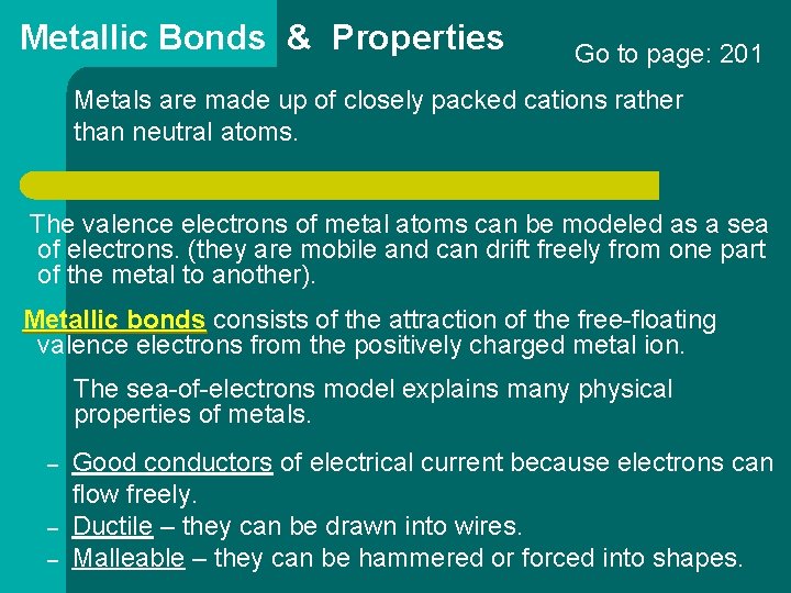 Metallic Bonds & Properties Go to page: 201 Metals are made up of closely