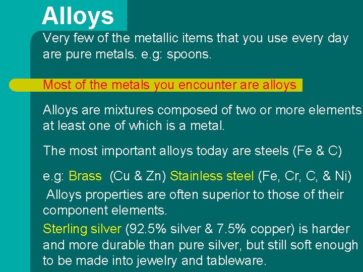 Alloys Very few of the metallic items that you use every day are pure