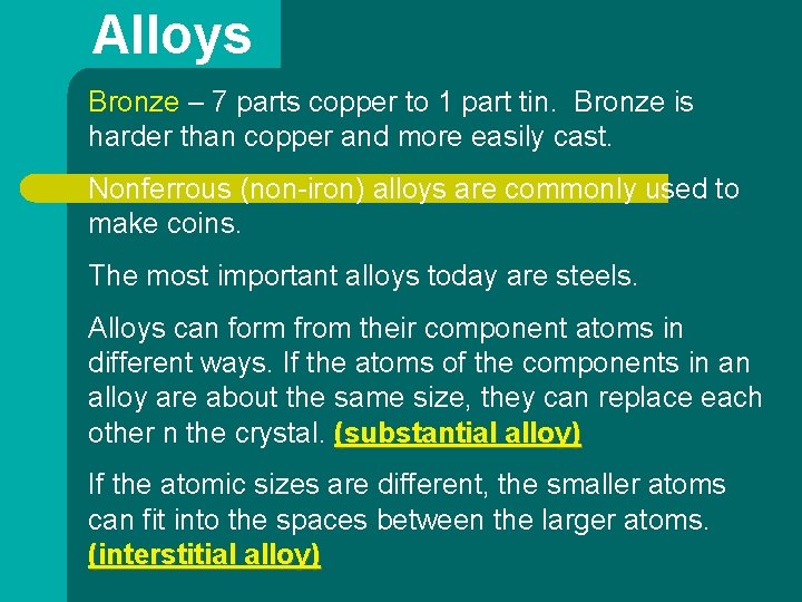 Alloys Bronze – 7 parts copper to 1 part tin. Bronze is harder than