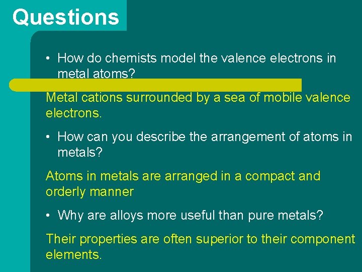 Questions • How do chemists model the valence electrons in metal atoms? Metal cations